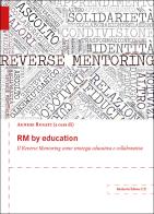 RM by education. Il Reverse Mentoring come strategia educativa e collaborativa edito da Morlacchi