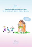 Management e organizzazione didattica nei processi educativi dell'integrazione scolastica di Tiziana D'Isanto edito da Samnicaudium