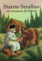 Starets Serafino. Un monaco di Sarov edito da Scritti Monastici