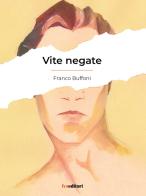 Vite negate di Franco Buffoni edito da FVE