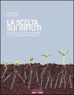La scelta sui rifiuti. Conoscere un problema ambientale per condividere scelte sostenibili. Con CD-ROM di Daniele Conti, Valeria Ratti edito da Creda