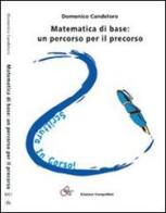 Matematica di base. Un percorso per il precorso di Domenico Candeloro edito da Compomat