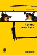 Il primo a uccidere di Paola Sironi edito da Todaro