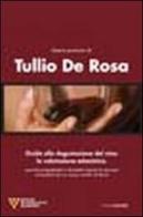 La degustazione del vino. Guida alla degustazione del vino. La valutazione edonistica di Tullio De Rosa edito da Faenza Scientifics
