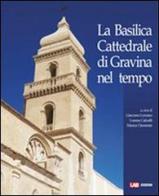 La basilica cattedrale di Gravina nel tempo edito da LAB Edizioni