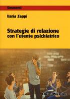 Strategie di relazione con l'utente psichiatrico di Ilaria Zeppi edito da Psiconline