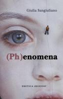 (Ph)enomena di Giulia Sangiuliano edito da Eretica