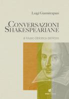 Conversazioni shakespeariane al «Museo Biblioteca dell'Attore» di Luigi Giannitrapani edito da Eidon Edizioni