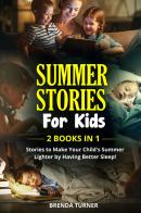 Summer stories for kids (2 books in 1) di Brenda Turner edito da Youcanprint