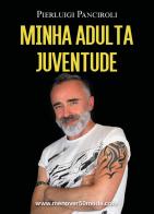 Minha adulta juventude di Pierluigi Panciroli edito da Youcanprint