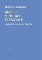 Analisi minerale tessutale. Un approccio naturopatico di Maurizio Candino edito da Nems