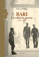 Bari. La città in guerra (1940-1945) di Pasquale B. Trizio edito da Gelsorosso