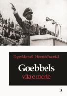 Goebbels, vita e morte di Roger Manvell, Heinrich Fraenkel edito da Adler