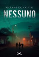 Nessuno di Gianni La Corte edito da La Corte Editore