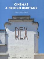 Cinemas a French heritage. Ediz. illustrata di Simon Edelstein edito da Jonglez