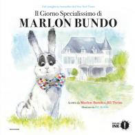 Il giorno specialissimo di Marlon Bundo. Ediz. a colori di Jill Twiss edito da Mondadori