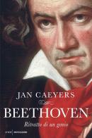 Beethoven. Ritratto di un genio di Jan Caeyers edito da Mondadori