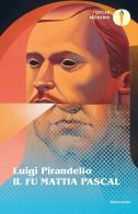 Il fu Mattia Pascal di Luigi Pirandello edito da Mondadori