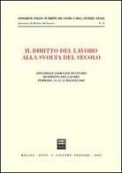 Il diritto del lavoro alla svolta del secolo. Atti delle Giornate di studio (Ferrara, 11-13 maggio 2000) edito da Giuffrè