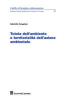 Tutela dell'ambiente e territorialità dell'azione ambientale di Gabriella Cangelosi edito da Giuffrè
