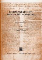 Iustiniani Augusti digesta seu Pandectae. Digesti o Pandette dell'imperatore Giustiniano vol.4 edito da Giuffrè