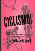 Ciclismo! La storia di una grande passione nelle prime pagine de «La Gazzetta dello Sport» edito da Rizzoli