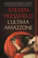 L' ultima amazzone di Steven Pressfield edito da Rizzoli