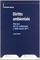 Diritto ambientale. Alla luce del T.U. ambientale e delle novità 2011 di Stefano Maglia edito da Ipsoa