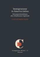 Immigrazione in America latina. Dal postcolonialismo alla cittadinanza regionale edito da Aracne