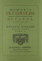 Memorie istoriche della città di Capua (rist. anast. 1753) di Ottavio Rinaldo edito da Forni