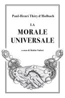 La morale universale di Paul Henri Thiry d'Holbach edito da Youcanprint