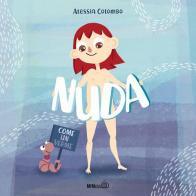 Nuda come un verme. Ediz. a colori di Alessia Colombo edito da Mimebù