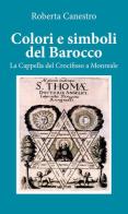 Colori e simboli del barocco. La cappella del Crocifisso a Monreale di Roberta Canestro edito da Youcanprint
