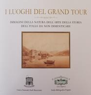 I luoghi del Grand Tour. Immagini della natura dell'arte della storia dell'Italia da non dimenticare edito da Casa del Manzoni