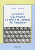 Corporate governance e società di gestione del risparmio di Gabriele Sprocati edito da Cisalpino