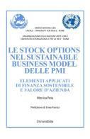Le stock options nel sustainable business model delle PMI. Elementi applicati di finanza sostenibile e valore d'azienda di Monica Peta edito da Universitalia