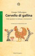 Cervello di gallina. Visite (guidate) tra etologia e neuroscienze di Giorgio Vallortigara edito da Bollati Boringhieri