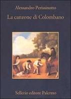 La canzone di Colombano di Alessandro Perissinotto edito da Sellerio Editore Palermo
