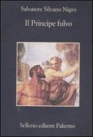 Il principe fulvo di Salvatore Silvano Nigro edito da Sellerio Editore Palermo