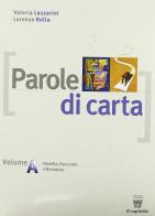 Parole di carta. Antologia italiana. Tomo A. Per il biennio delle Scuole superiori di V. Lazzarini, L. Rolla edito da Il Capitello