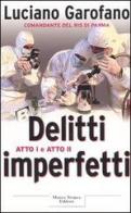 Delitti imperfetti. Atto I e atto II di Luciano Garofano edito da Tropea