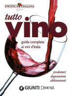 Tutto vino. Guida completa ai vini d'Italia. Ediz. illustrata edito da Demetra