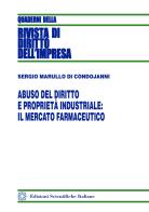 Abuso del diritto e proprietà industriale: il mercato farmaceutico di Sergio Marullo di Condojanni edito da Edizioni Scientifiche Italiane