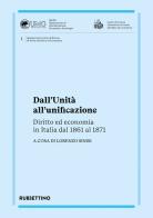 Dall'Unita all'unificazione. Diritto ed economia in Italia dal 1861 al 1871 edito da Rubbettino
