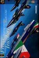 Frecce Tricolori. Un volo lungo cinquant'anni-Frecce Tricolori. An exciting fifty year flight di David Cenciotti edito da De Agostini