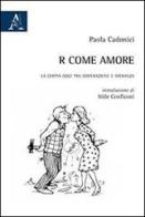 R come amore di Paola Cadonici edito da Aracne