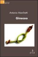 Gineceo di Antonio Marchetti edito da Gruppo Albatros Il Filo