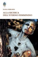 Alla ricerca dell'eterno femminino di Elena Ferraris edito da Tipheret
