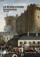Le rivoluzioni borghesi (1789-1848). Nuova ediz. di Eric J. Hobsbawm edito da Res Gestae