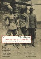 Sardegna d'oltremare. L'emigrazione coloniale tra esperienza e memoria di Valeria Deplano edito da Donzelli